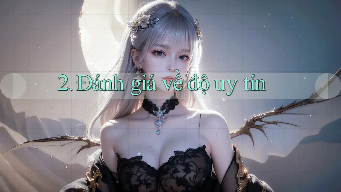 2. Đánh Giá Về Độ Uy Tín 2. Đánh Giá Về Độ Uy Tín
