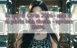 bí quyết Cwin 2026   mặt trái phiên bản chuẩn   uptime 99.9%