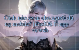 Cách nào cwin cho người dùng mobile iPadOS 17 app vs web