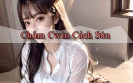 chậm cwin cách sửa