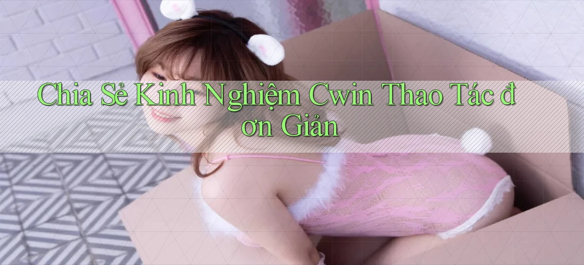 cwin 666   Truy Cập Game Qua Website 2026