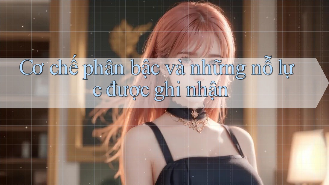 Cơ chế phân bậc và những nỗ lực được ghi nhận Cơ chế phân bậc và những nỗ lực được ghi nhận