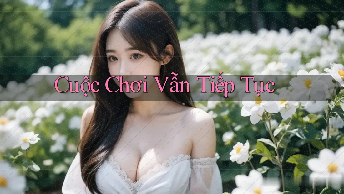 Cuộc Chơi Vẫn Tiếp Tục
