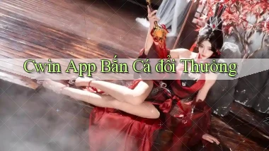cwin app bắn cá đổi thưởng