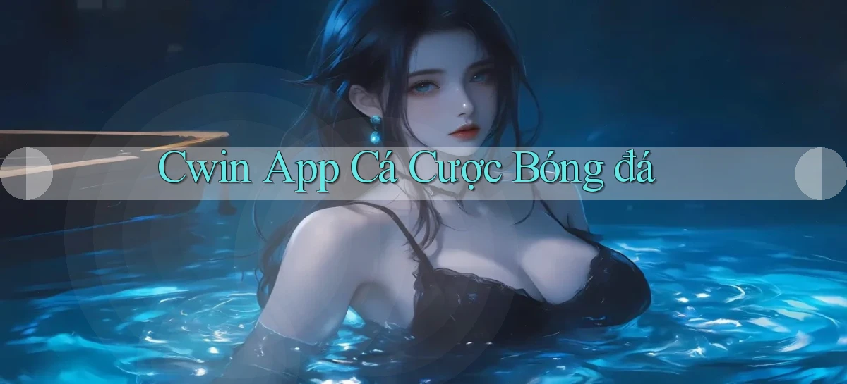 cwin app cá cược bóng đá