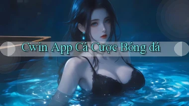 cwin app cá cược bóng đá