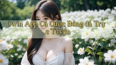 cwin app cá cược bóng đá trực tuyến