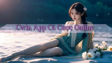 cwin app cá cược online
