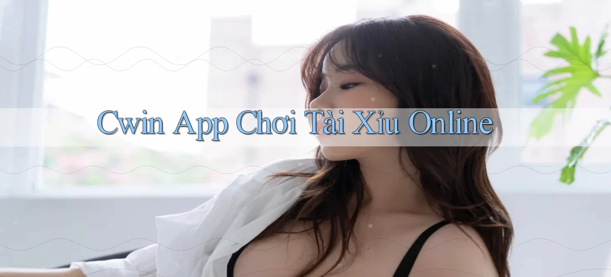cwin app chơi tài xỉu online