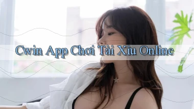cwin app chơi tài xỉu online