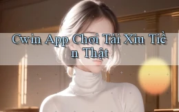 cwin app chơi tài xỉu tiền thật