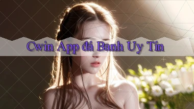 cwin app đá banh uy tín
