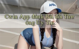 cwin app đánh bài đổi thưởng uy tín