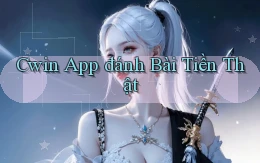 cwin app đánh bài tiền thật