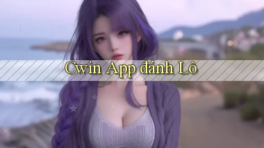 cwin app đánh lô