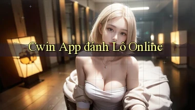 cwin app đánh lô online