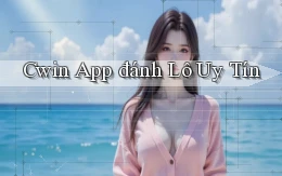 cwin app đánh lô uy tín