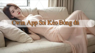 cwin app soi kèo bóng đá
