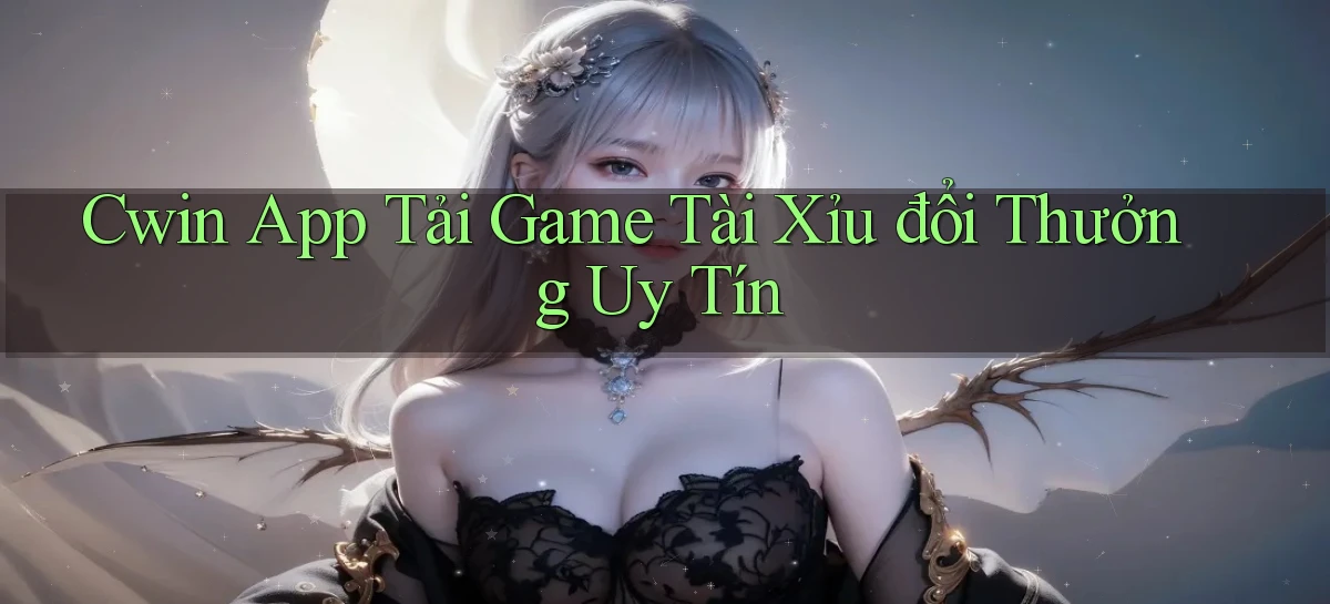 cwin 05   Tải App Qua Trang Chính Thức Mới