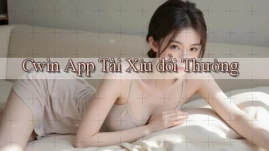 cwin app tài xỉu đổi thưởng