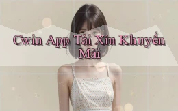 cwin app tài xỉu khuyến mãi