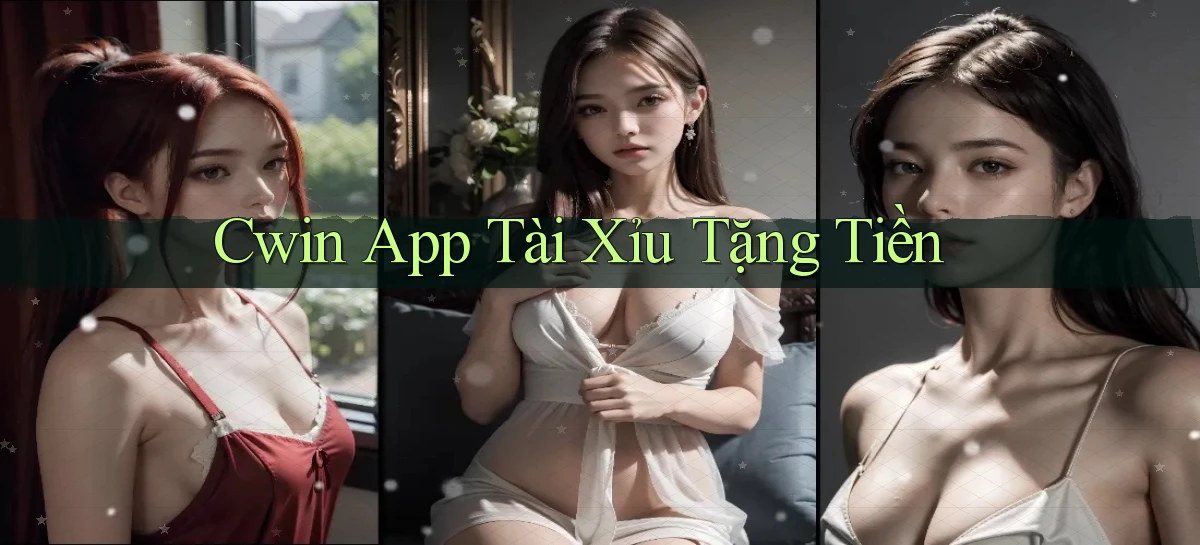 cwin app tài xỉu tặng tiền