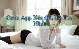 cwin app xóc đĩa uy tín nhất