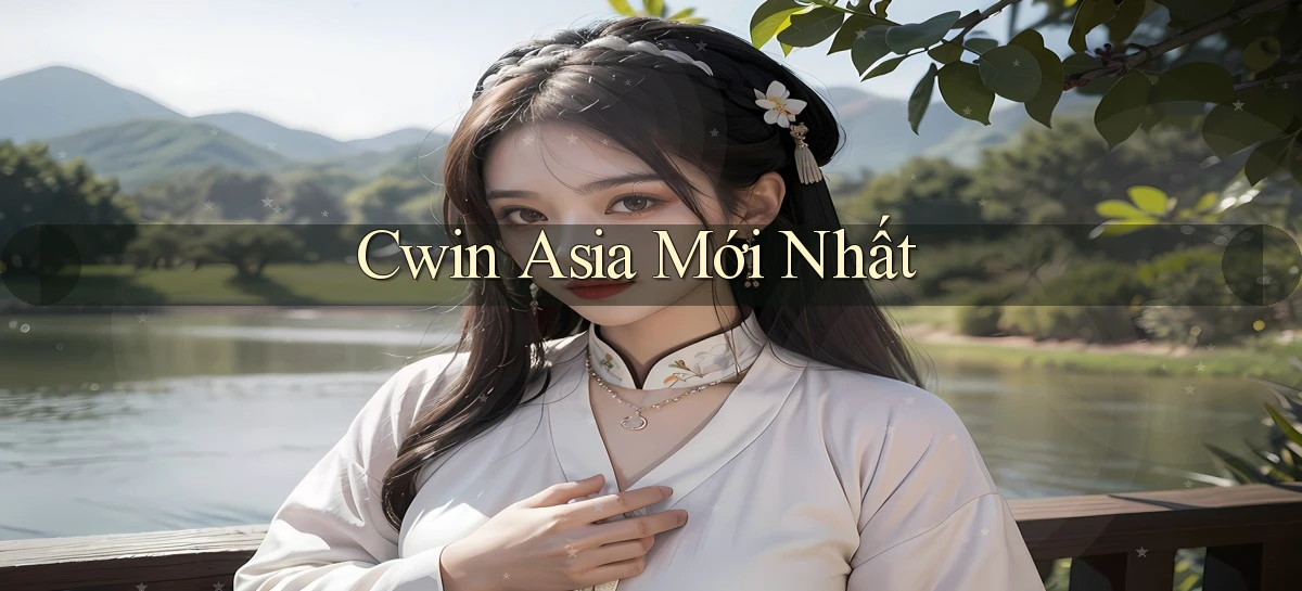 cwin asia mới nhất