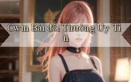 cwin bài đổi thưởng uy tín