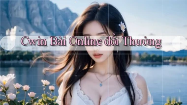 cwin bài online đổi thưởng