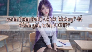 cwin (bản full) có tốt không để đánh giá, trên iOS 17
