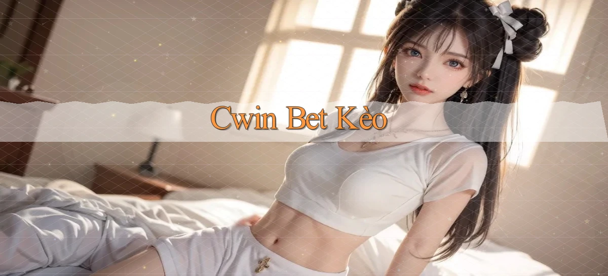 cwin bet kèo