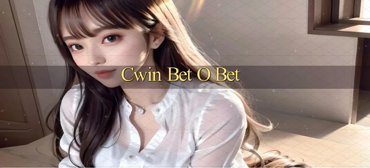 cwin bet o bet