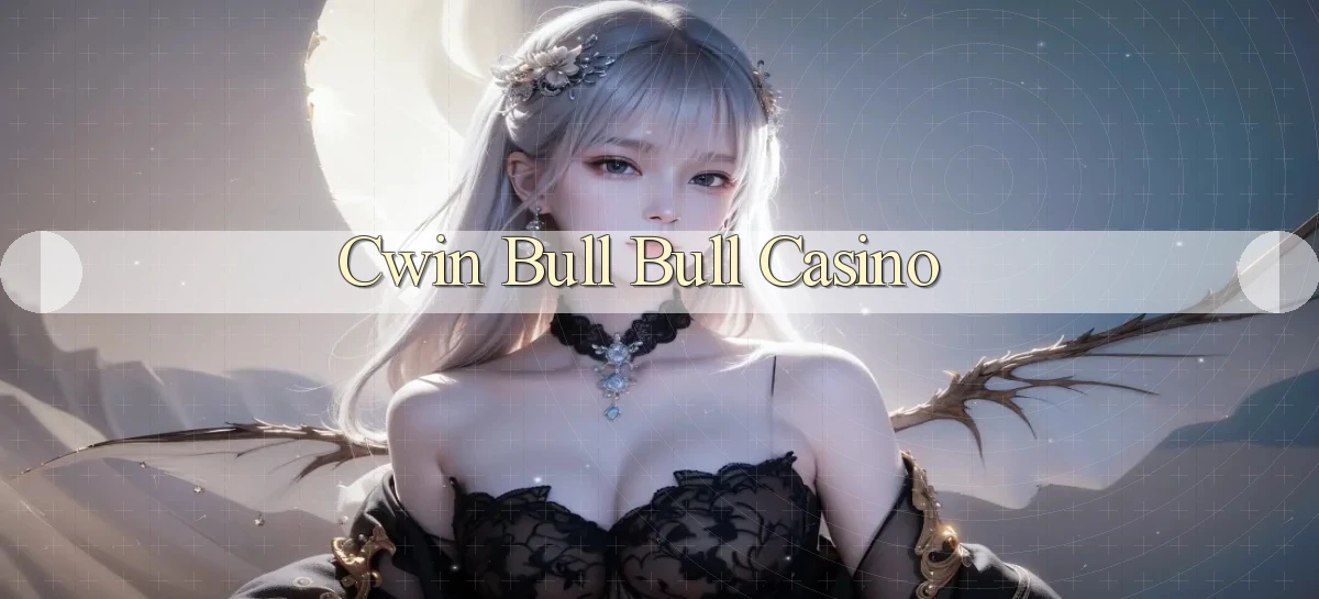 cwin bull bull casino