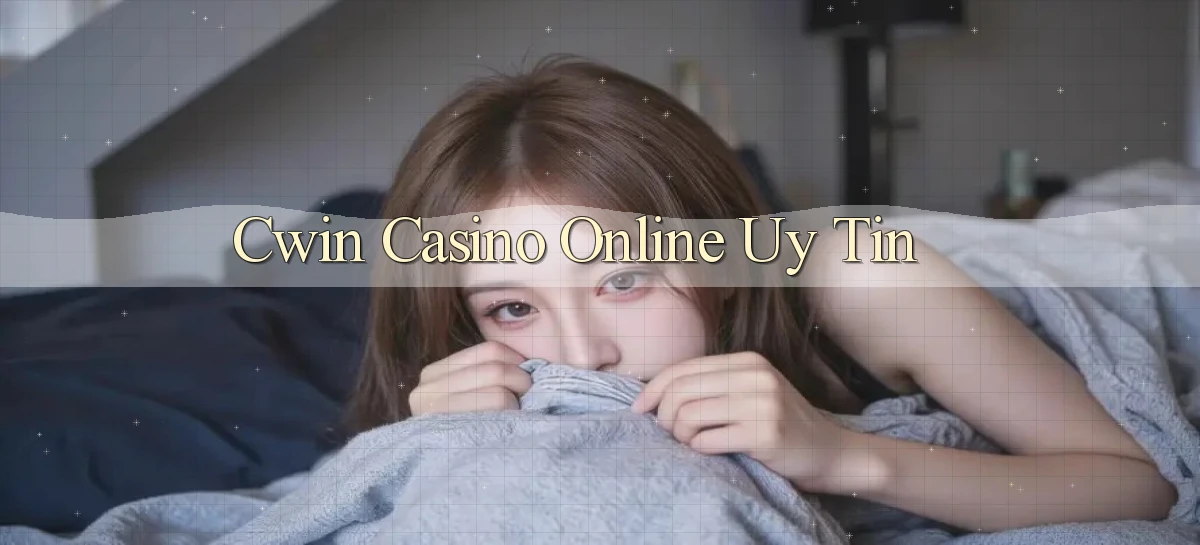 cwin casino online uy tín