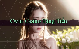 cwin casino tặng tiền