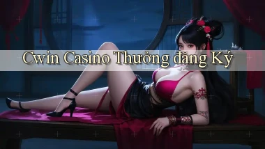 cwin casino thưởng đăng ký