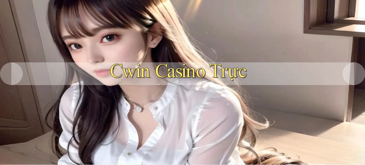 cwin casino trực