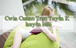 cwin casino trực tuyến khuyến mãi