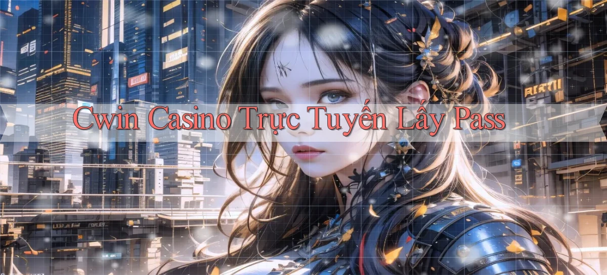 cwin 01   Đăng Nhập 2026 Dành Cho Game Trực Tuyến