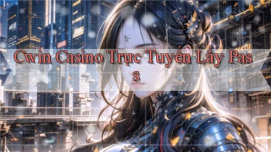 cwin casino trực tuyến lấy pass
