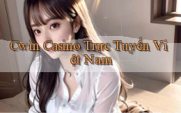 cwin casino trực tuyến việt nam