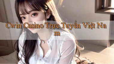 cwin casino trực tuyến việt nam