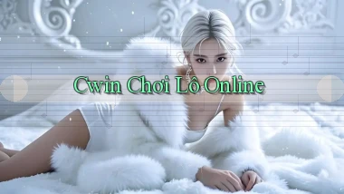 cwin  chơi lô online
