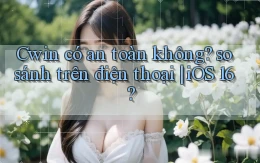 Cwin có an toàn không so sánh trên điện thoại iOS 16