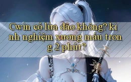 Cwin có lừa đảo không kinh nghiệm xương máu trong 2 phút