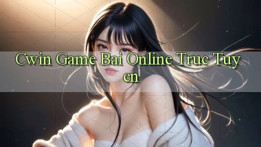 cwin  game bai online truc tuyen