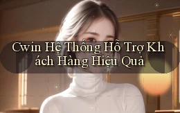cwin  hệ thống hỗ trợ khách hàng hiệu quả