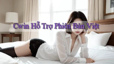 cwin hỗ trợ phiên bản việt