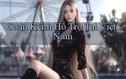 cwin kênh hỗ trợ tại việt nam